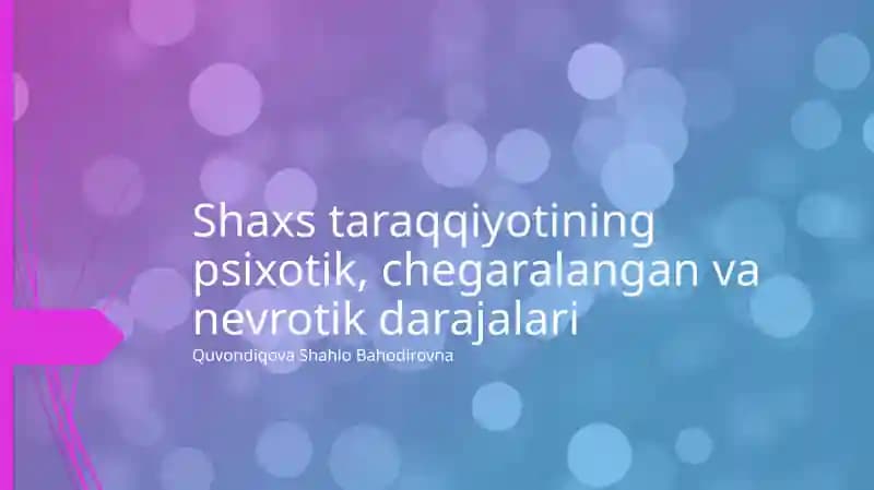 Shaxs taraqqiyotining psixotik, chegaralangan va nevrotik darajalari