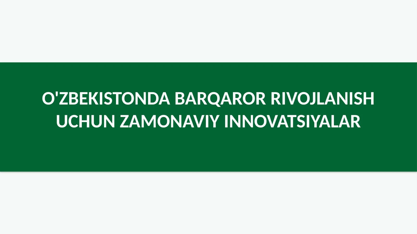 O'zbekistonda barqaror rivojlanish uchun zamonaviy innovatsiyalar