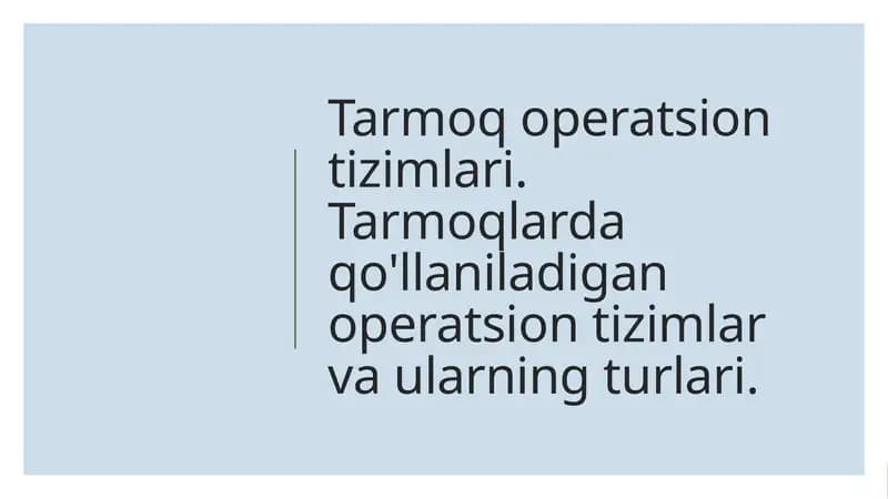 Tarmoq operatsion tizimlari. Tarmoqlarda qo'llaniladigan operatsion tizimlar va ularning turlari.