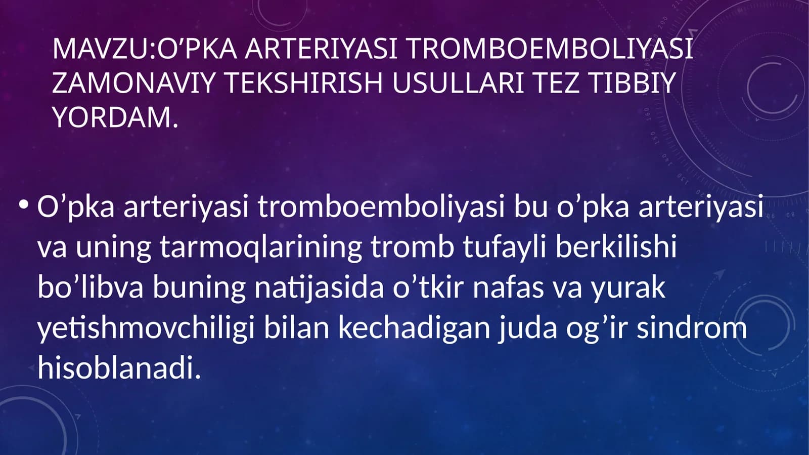 O'PKA ARTERIYASI TROMBOEMBOLIYASI ZAMONAVIY TEKSHIRISH USULLARI TEZ TIBBIY YORDAM.