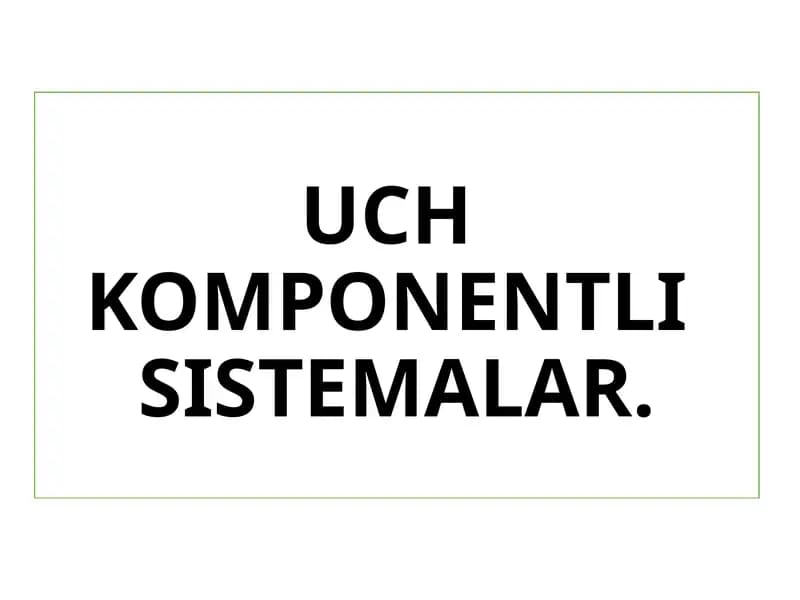 Uch komponentli sistemalar