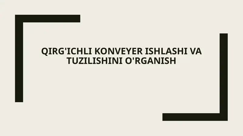 Qirg'ichlikonveyerishlashivatuzilishinio'rganish