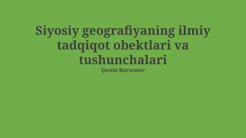 Siyosiy geografiyaning ilmiy tadqiqot obektlari va tushunchalari