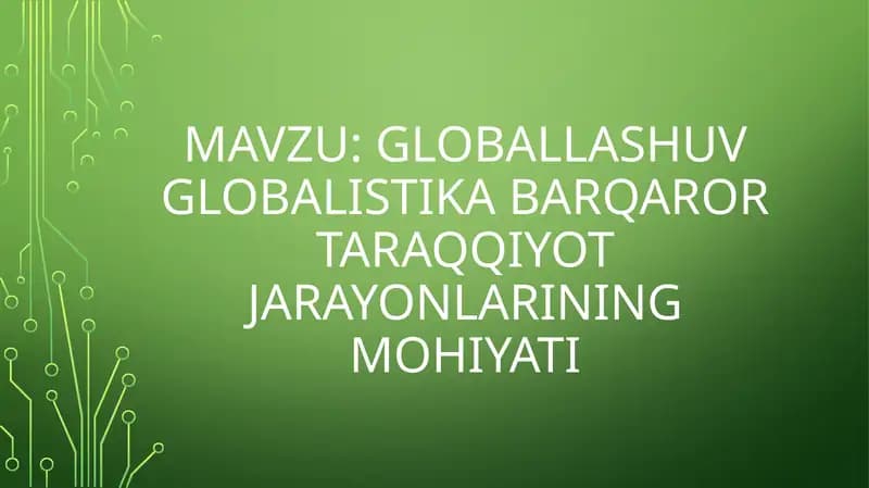 Globallashuv globalistika barqaror taraqqiyot jarayonlarining mohiyati