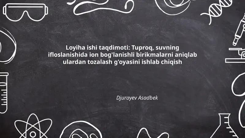 Tuproq, suvning ifloslanishida ion bog'lanishli birikmalarni aniqlab ulardan tozalash g'oyasini ishlab chiqish