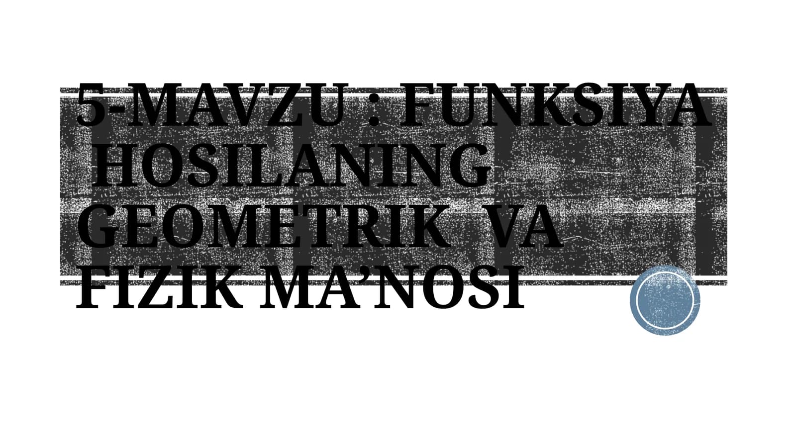 FUNKSIYA HOSILANING GEOMETRIK VA FIZIK MA’NOSI