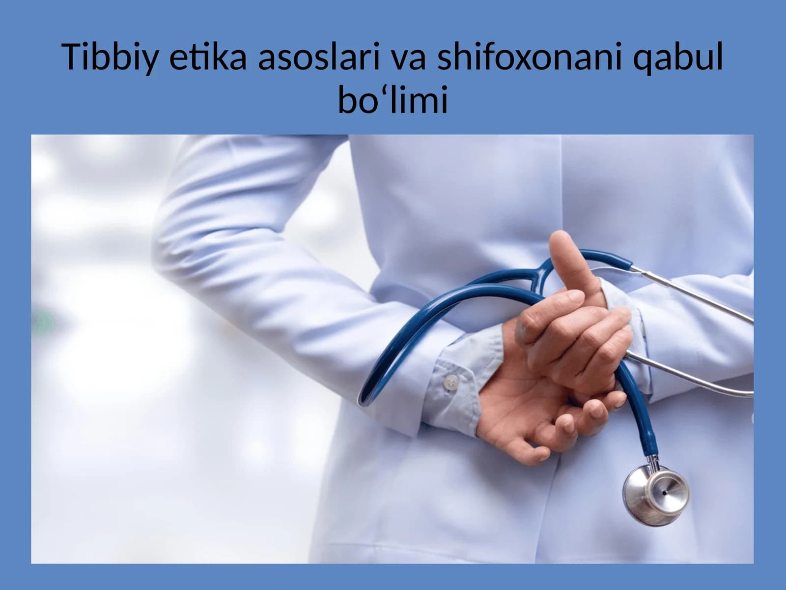 Tibbiy etika asoslari va shifoxonani qabul bo‘limi