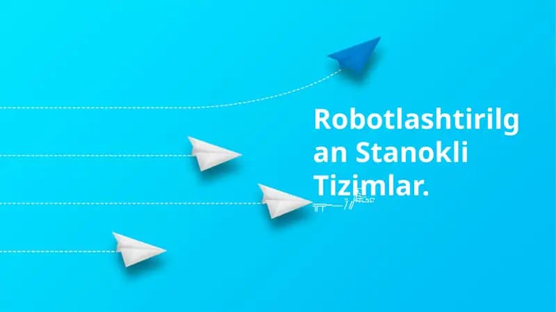 Robotlashtirilgan Stanokli Tizimlar