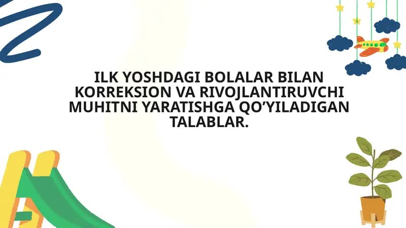Ilk Yoshdagi Bolalar Bilan Korrektsion va Rivojlantiruvchi Muhitni Yaratishga Qo’yiladigan Talablar