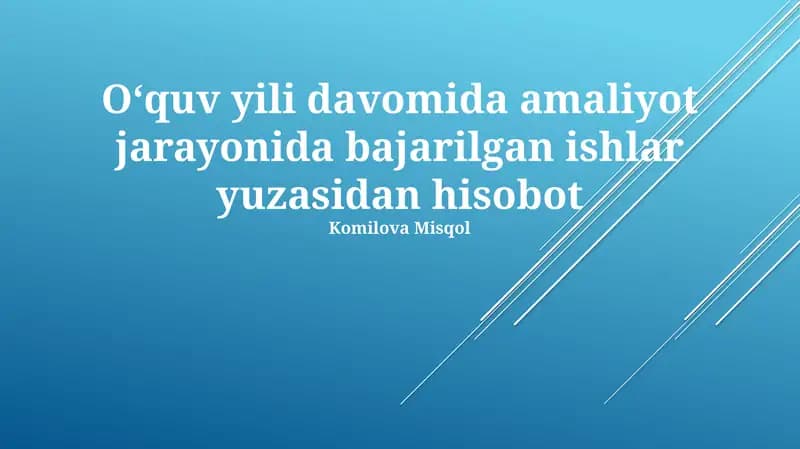 Amaliyot jarayonida bajarilgan ishlar yuzasidan hisobot