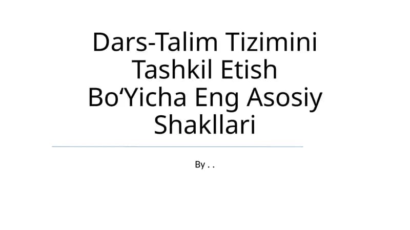 Ta'lim tizimini tashkil etishning asosiy shakllari
