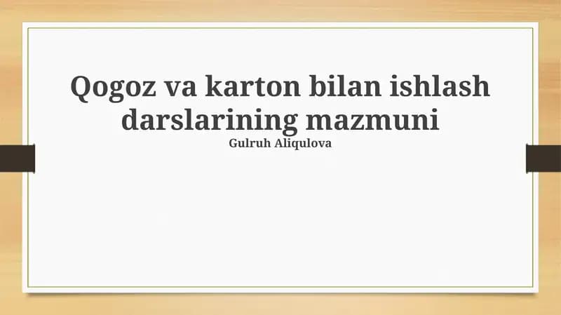 Qog'oz va karton bilan ishlash darslarining mazmuni