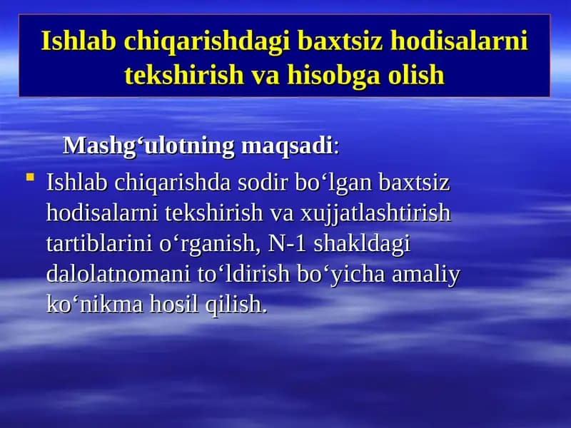 Ishlab chiqarishdagi baxtsiz hodisalarni tekshirish va hisobga olish