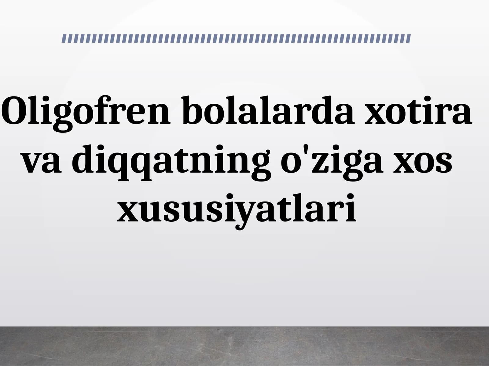 Oligofren bolalarda xotira va diqqatning o'ziga xos xususiyatlari
