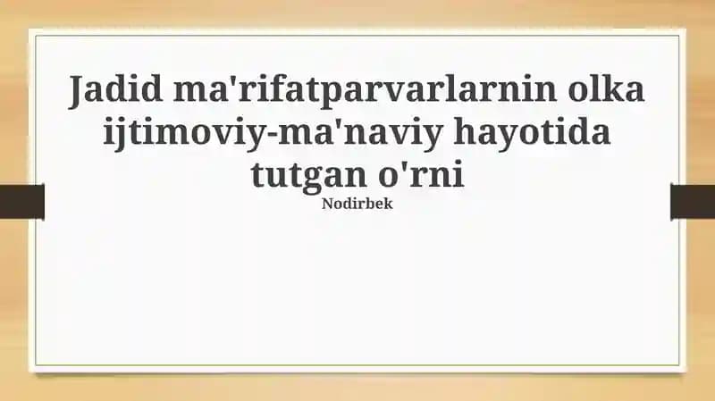 Jadid ma'rifatparvarlarnin olka ijtimoviy-ma'naviy hayotida tutgan o'rni