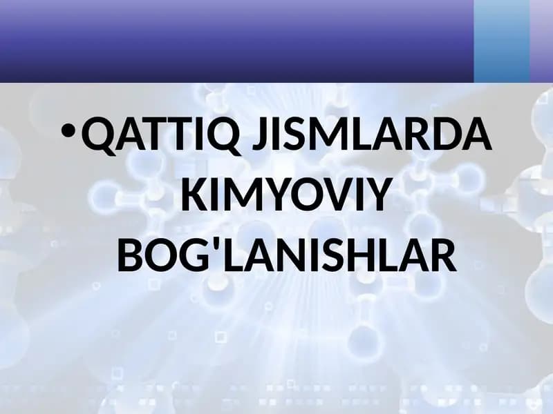 QATTIQ JISMLARDA KIMYOVIY BOG'LANISHLAR