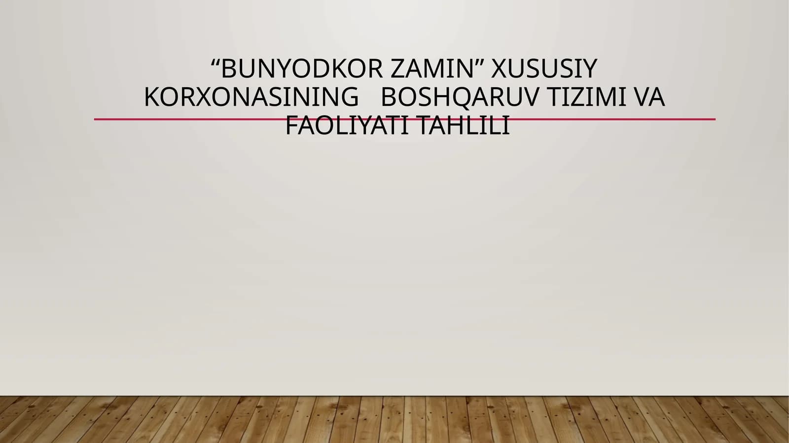 “Bunyodkor Zamin” xususiy korxonasining   boshqaruv tizimi va faoliyati tahlili