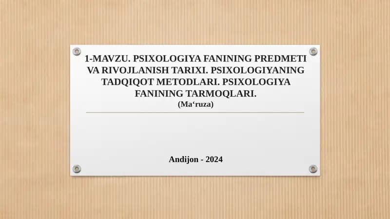 MAVZU.PSIXOLOGIYA FANINING PREDMETI VA RIVOJLANISH TARIXI. PSIXOLOGIYANING TADQIQOT METODLARI. PSIXOLOGIYA FANINING TARMOQLARI.(Maʻruza)