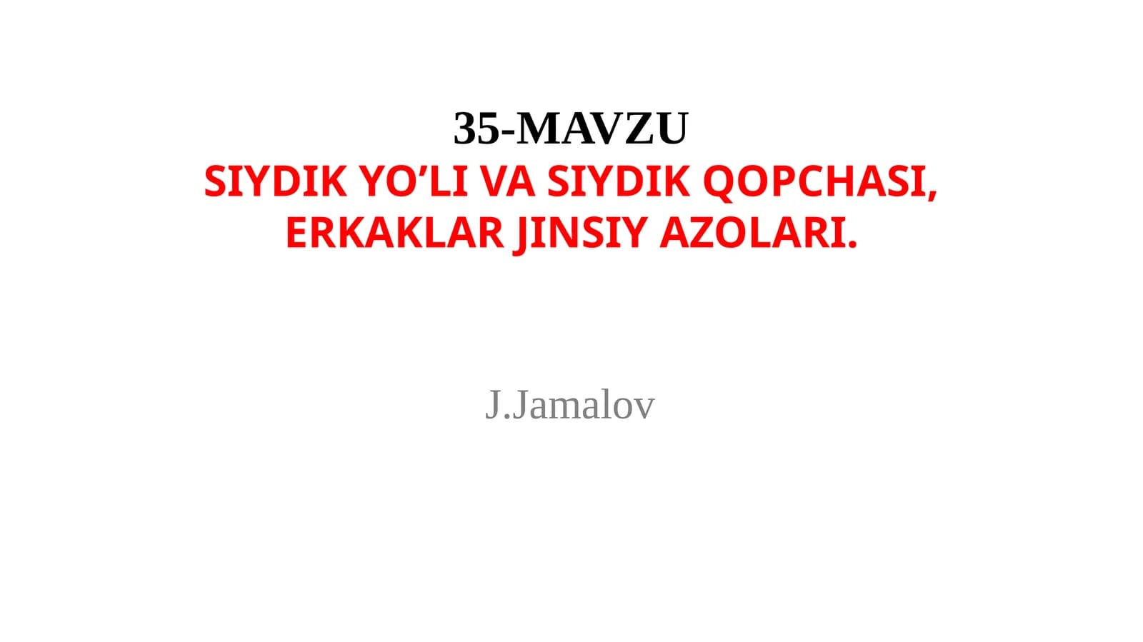 SIYDIK YO’LI VA SIYDIK QOPCHASI,ERKAKLAR JINSIY AZOLARI