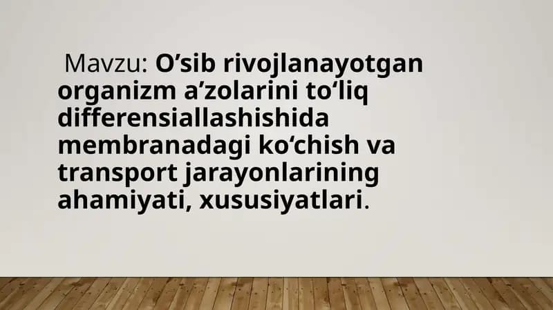 O’sib rivojlanayotgan organizm a’zolarini to‘liq differensiallashishida membranadagi ko‘chish va transport jarayonlarining ahamiyati, xususiyatlari