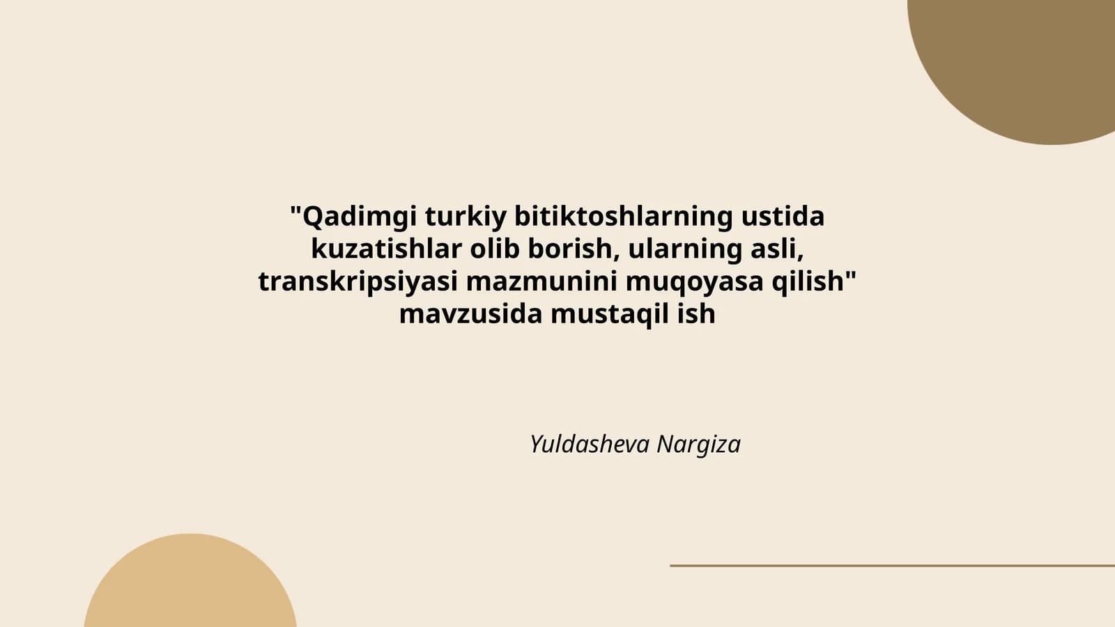 Qadimgi turkiy bitiktoshlarning ustida kuzatishlar olib borish, ularning asli, transkripsiyasi mazmunini muqoyasa qilish