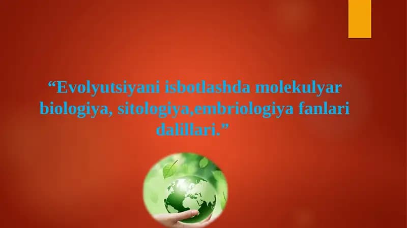 Evolyutsiyani isbotlashda molekulyar biologiya, sitologiya, embriologiya fanlari dalillari