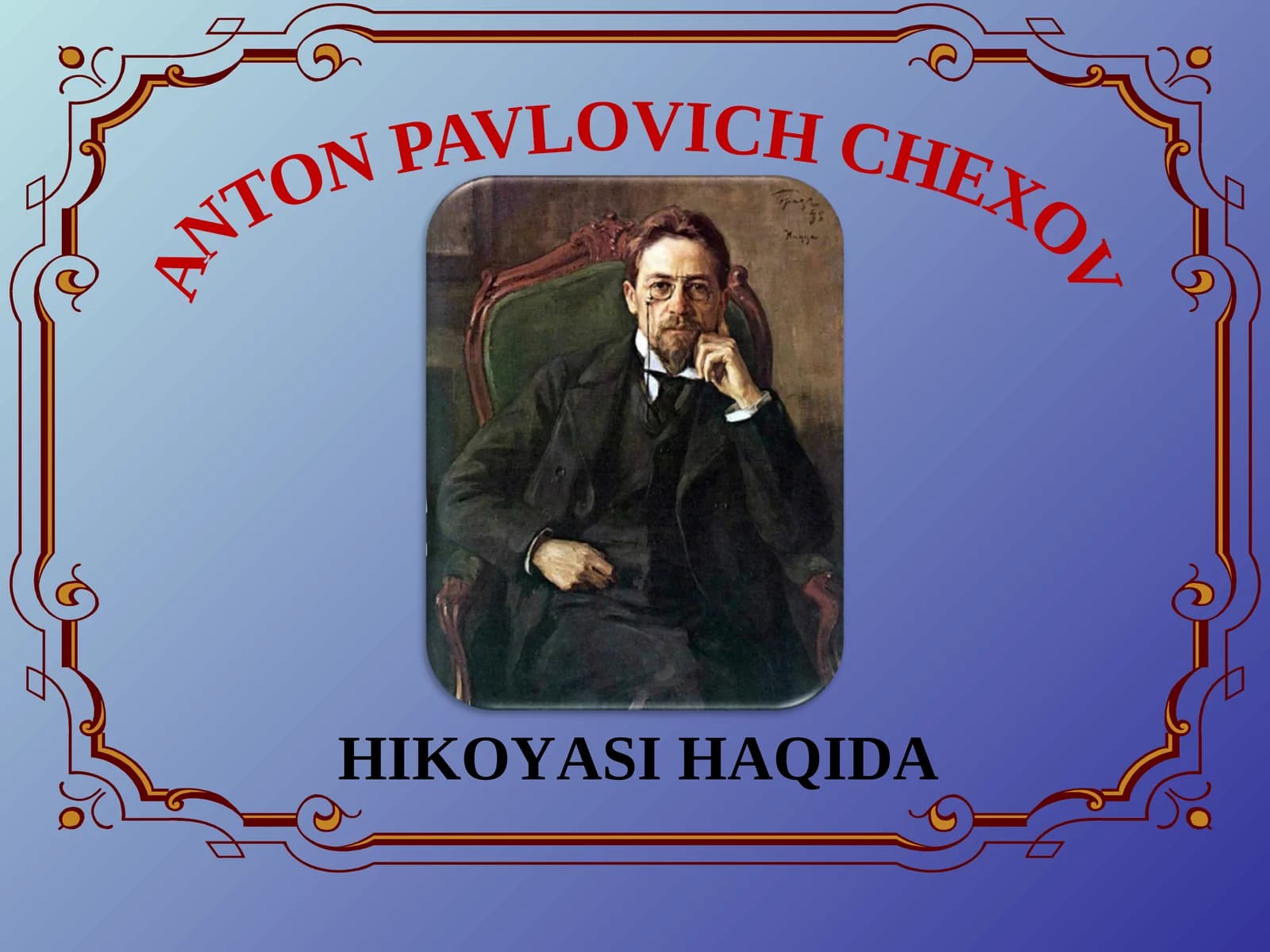 ANTON PAVLOVICH CHEXOV HIKOYASI HAQIDA