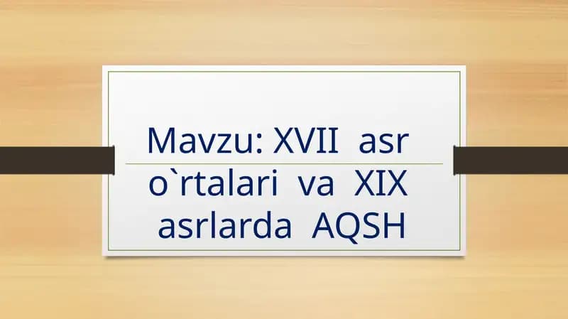 XVII asr o`rtalari va XIX asrlarda AQSH