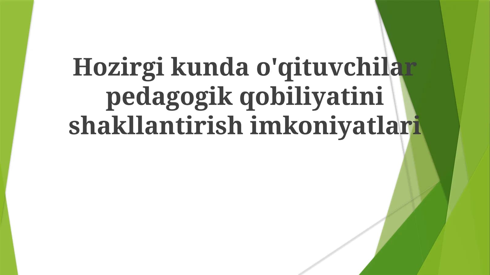 Mavzu: Hozirgi kunlar o'qituvchilar pedagogik qobiliyatni shakllantirish imkoniyatlari