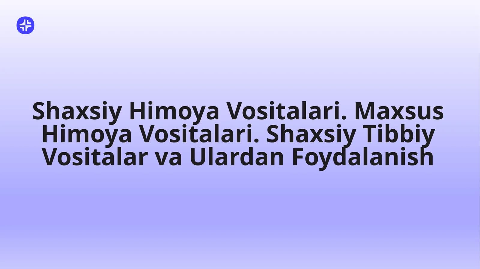 Shaxsiy Himoya Vositalari. Maxsus Himoya Vositalari. Shaxsiy Tibbiy Vositalar va Ulardan Foydalanish