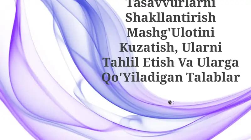 Elementar Matematik Tasavvurlarni Shakllantirish Mashg'Ulotini Kuzatish, Ularni Tahlil Etish Va Ularga Qo'Yiladigan Talablar