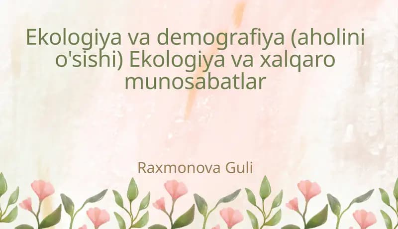 Ekologiya va demografiya (aholini o'sishi) Ekologiya va xalqaro munosabatlar