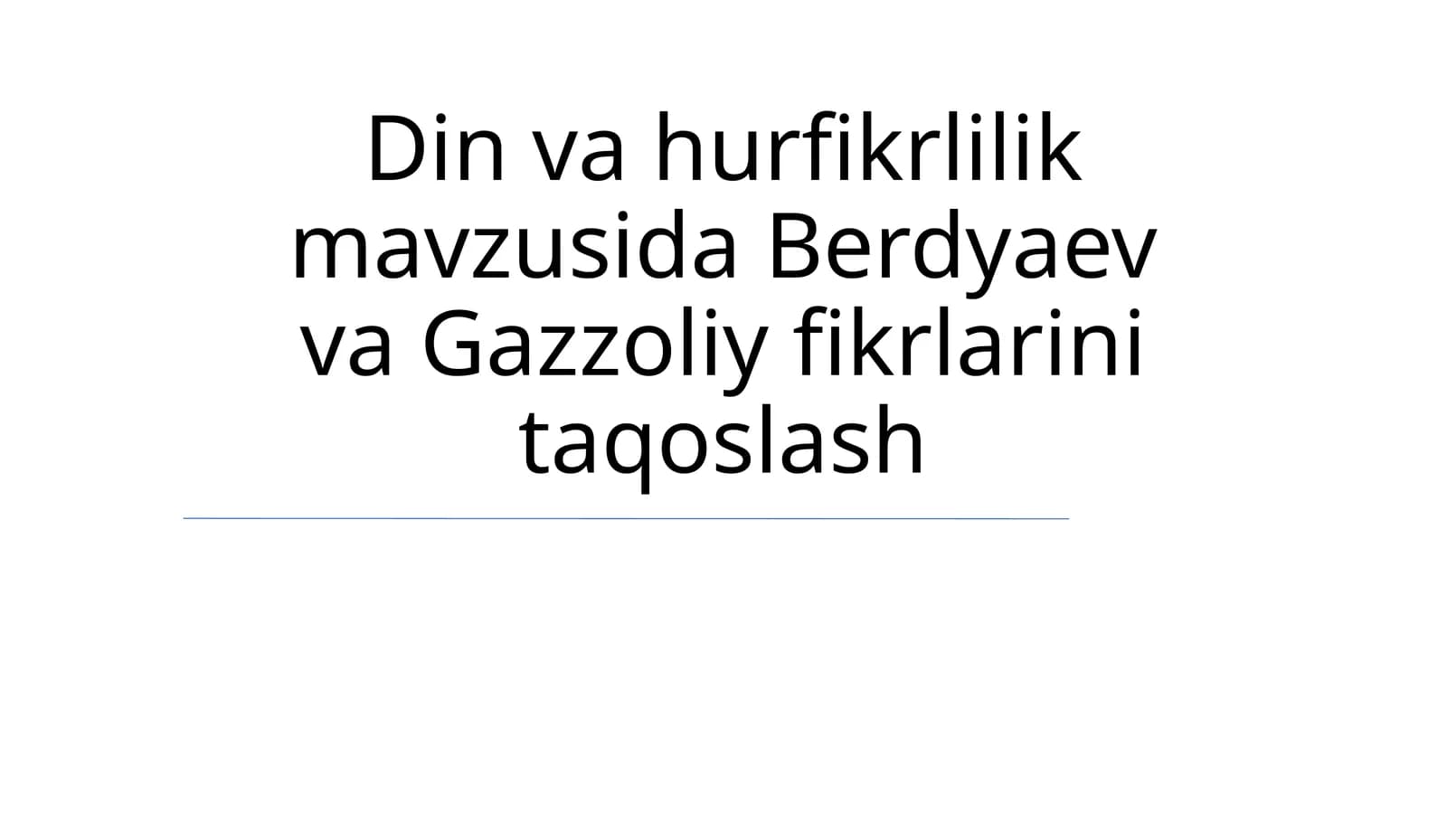 Din va hurfikrlilik mavzusida Berdyaev va Gazzoliy fikrlarini taqoslash