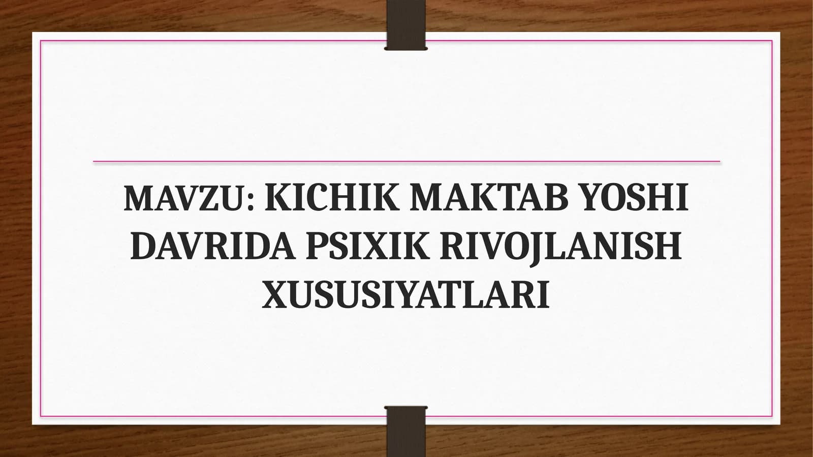 KICHIK MAKTAB YOSHI DAVRIDA PSIXIK RIVOJLANISH XUSUSIYATLARI
