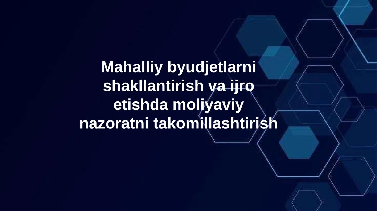 Mahalliy byudjetlarni shakllantirish va ijro etishda moliyaviy nazoratni takomillashtirish