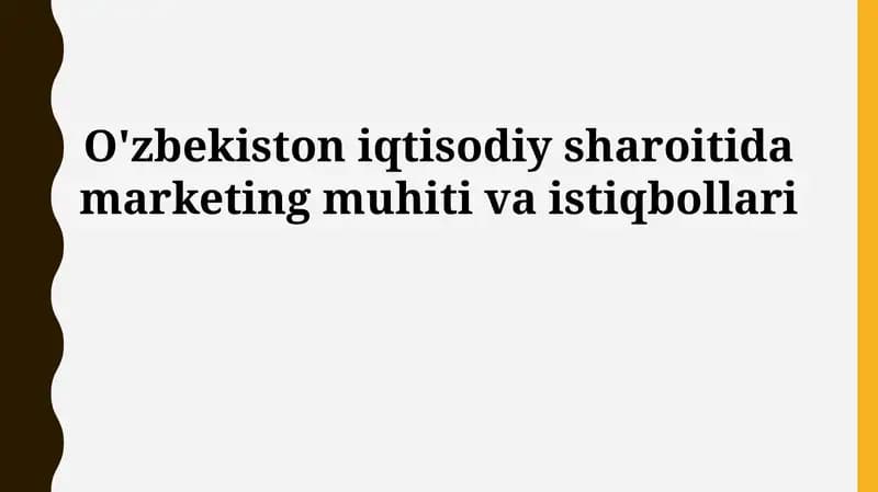 O'zbekiston iqtisodiy sharoitida marketing muhiti va istiqbollari