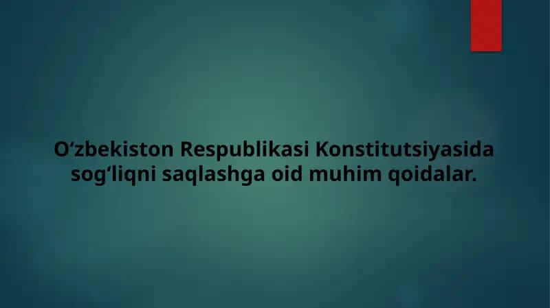O‘zbekiston Respublikasi Konstitutsiyasida sog‘liqni saqlashga oid muhim qoidalar.