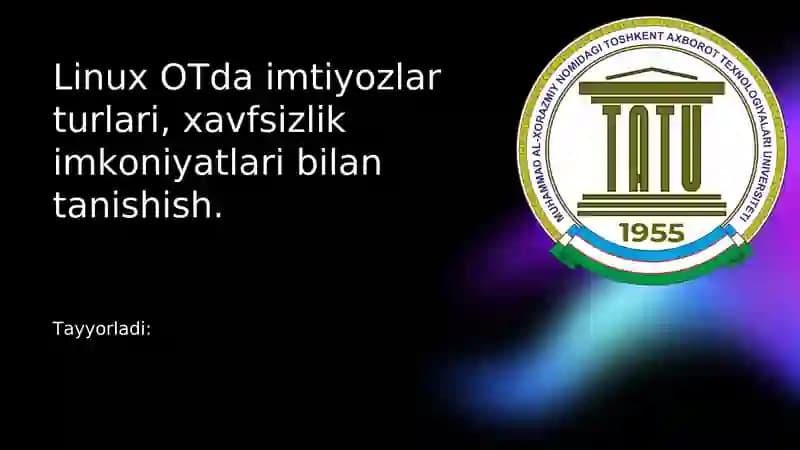 Linux OTda imtiyozlar turlari, xavfsizlik imkoniyatlari bilan tanishish.