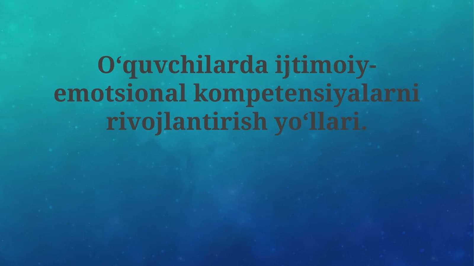 O‘quvchilardaijtimoiy-emotsionalkompetensiyalarnirivojlantirishyo‘llari