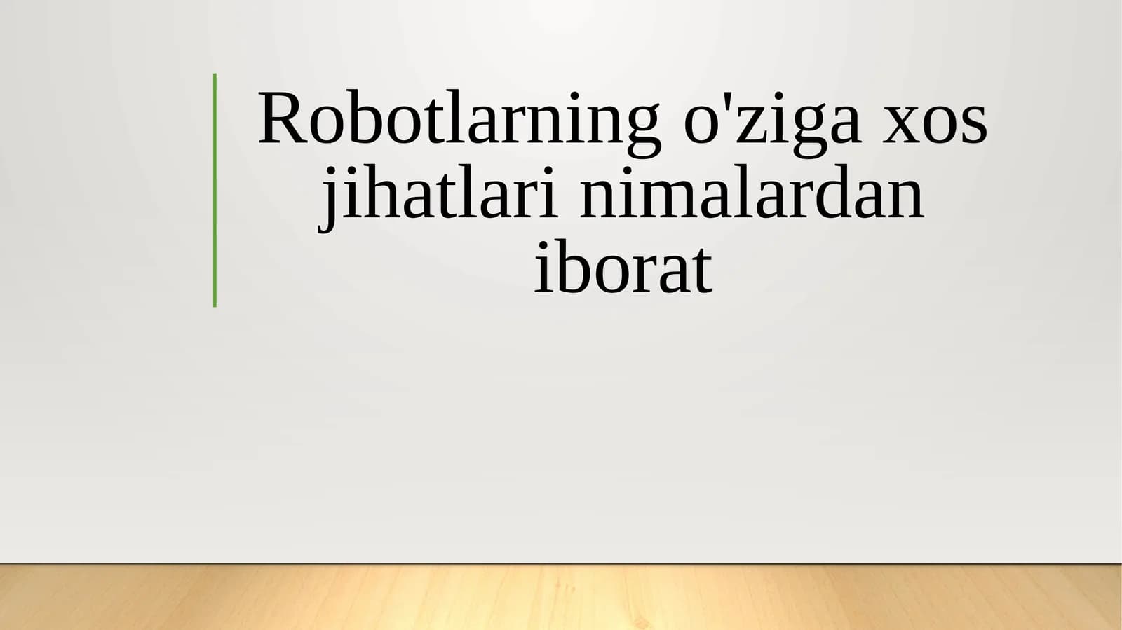 Robotlarning o'ziga xos jihatlari nimalardan iborat