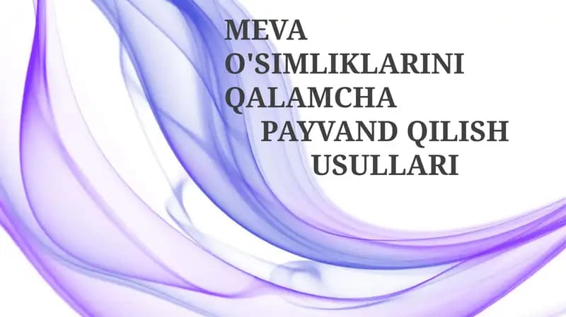 MEVA O'SIMLIKLARINI QALAMCHA PAYVAND QILISH USULLARI
