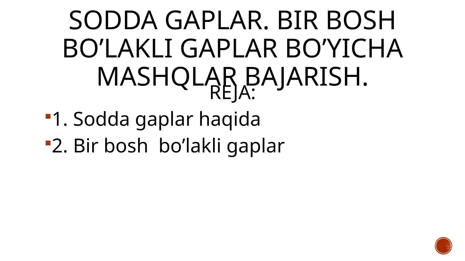 Sodda gaplar. Bir bosh Bo’lakli gaplar Bo’yicha mashqlar Bajarish