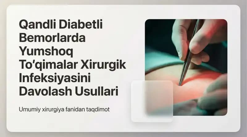 Qandli diabetli bemorlarda yumshoq toʻqimalar xirurgik infeksiyasini davolash usullari