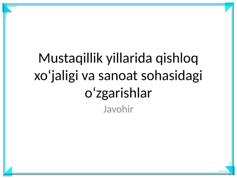 Mustaqillik yillarida qishloq xoʻjaligi va sanoat sohasidagi oʻzgarishlar