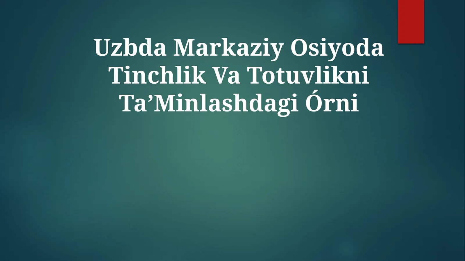 Uzbda Markaziy Osiyoda Tinchlik Va TotuvlikniTaʼMinlashdagiÓrni