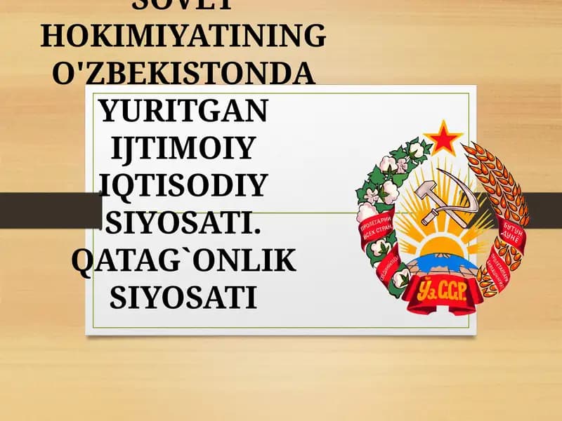 Sovet Hokimiyating O'zbekistonda Yuritgan Ijtimoiy Iqtisodiy Siyosati. Qatag'onlik Siyosati