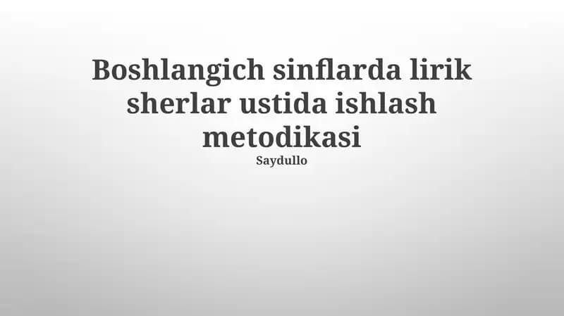 Boshlangich sinflarda lirik sherlar ustida ishlash metodikasi