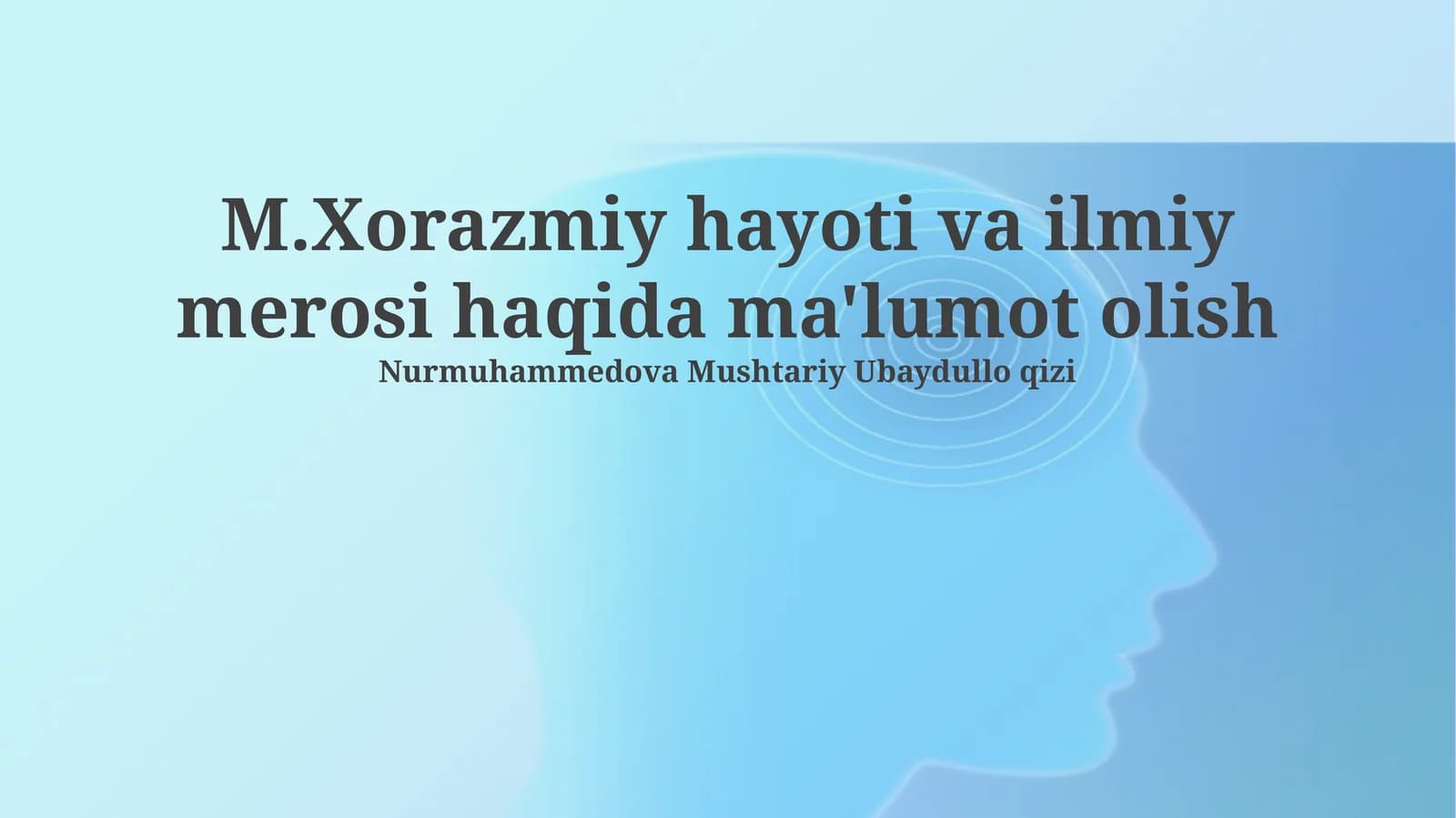 Al-Xorazmiyning hayoti va asosiy ilmiy yutuqlari