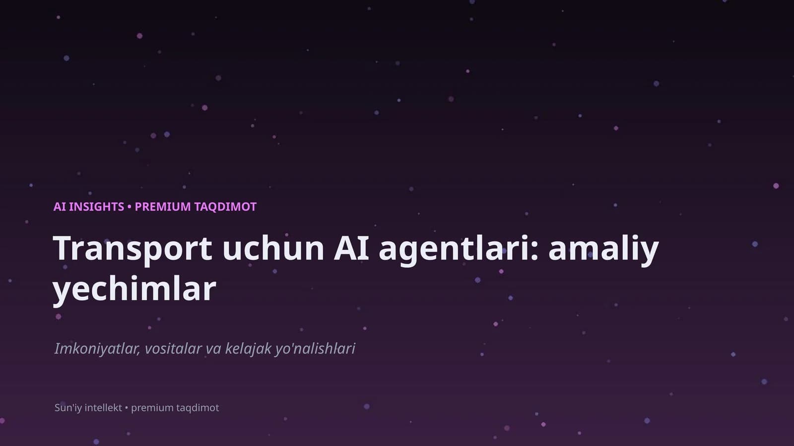 Transport uchun AI agentlari: amaliy yechimlar