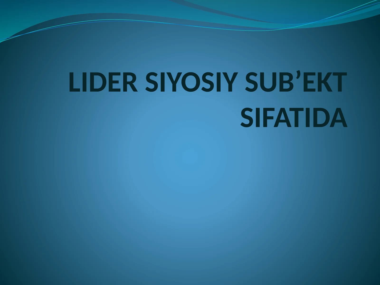 LIDER SIYOSIY SUB’EKT SIFATIDA
